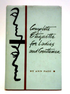 The Complete Etiquette for Ladies and Gentlemen 
