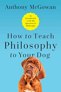 How to Teach Philosophy to Your Dog 