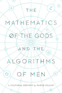 The Mathematics of the Gods and the Algorithms of Men 