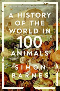 A History of the World in 100 Animals 