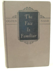 The Face Is Familiar: Selected Verse of Ogden Nash 