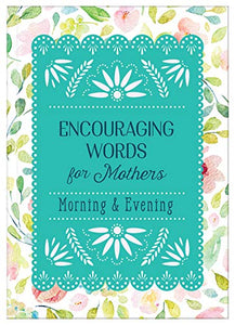 Encouraging Words for Mothers: Morning & Evening 