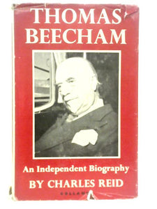 Thomas Beecham: An Independent Biography 