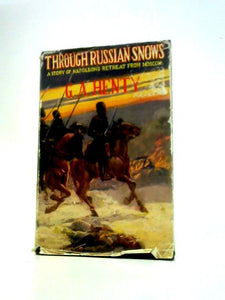 Through Russian Snows: A Story of Napoleon's Retreat from Moscow (Foulsham Henty Library Series) 