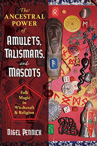 The Ancestral Power of Amulets, Talismans, and Mascots 