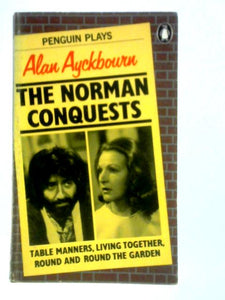 The Norman Conquests: A Trilogy of Plays 