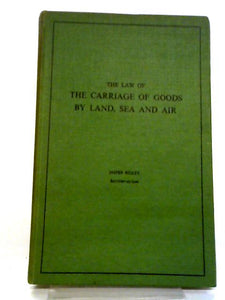 The Law Of The Carriage Of Goods By Land, Sea And Air 