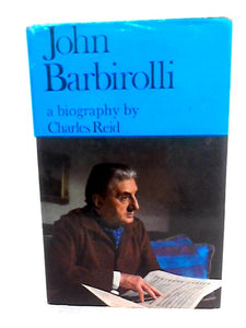 John Barbirolli - A Biography 