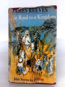 The Road To A Kingdom, Stories From The Old And New Testaments, 