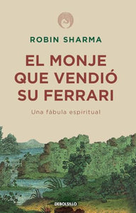 El monje que vendió su Ferrari: Una fábula espiritual / The Monk Who Sold His Ferrari: A Spiritual Fable About Fulfilling Your Dreams & Reaching Your Destiny 