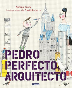 Pedro Perfecto, arquitecto / Iggy Peck, Architect 