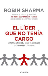 El líder que no tenía cargo: Una fábula moderna sobre el liderazgo en la empresa y en la vida / The Leader Who Had No Title 