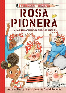 Rosa Pionera y las Remachadoras Rechinantes / Rosie Revere and the Raucous Riveters 