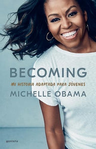 Becoming. Mi historia adaptada para jóvenes / Becoming: Adapted for Young Reader s 