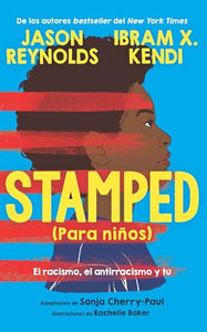 Stamped (para niños): El racismo, el antirracismo y tú / Stamped (For Kids) Raci sm, Antiracism, and You 