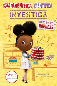 Ada Magnífica, científica investiga: Todo sobre hornear / The Why Files: Baking 