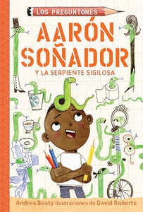 Aarón soñador y la serpiente sigilosa / Aaron Slater and the Sneaky Snake 