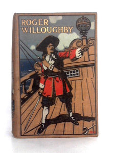 Roger Willoughby; a Story of the Times of Benbow 