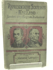 Representative statesmen of England. Sketches of the lives of eminent leaders of the English Parliament and record of their public services 