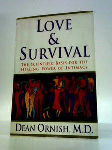 Love and Survival: The Scientific Basis for the Healing Power of Intimacy 