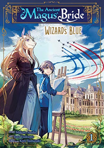 The Ancient Magus' Bride: Wizard's Blue Vol. 1 