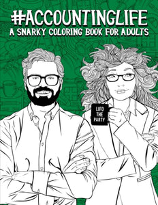 Accounting Life: A Snarky Coloring Book for Adults 