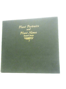 Plant Portraits and Plant Names, Their Meanings and Pronounciation: Second Series L-Z 