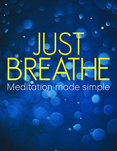 Just Breathe: Meditation Made Simple 