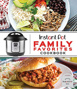 Instant Pot Family Favorites Cookbook 