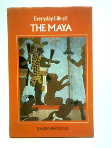 Everyday Life of the Maya 