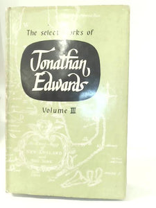 Select Works of Jonathan Edwards Vol. III 