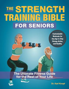 The Strength-Training Bible for Seniors 