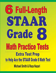 6 Full-Length STAAR Grade 8 Math Practice Tests 