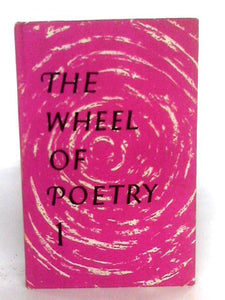 The Wheel Of Poetry Volume I 