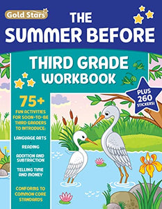 The Summer Before Third Grade Workbook School Bridging Second to Third Grade Ages 8 - 9: 75+ Activities, Reading, Language Arts, Addition, Subtraction, Time, Money, and Fractions (Gold Stars Series) 