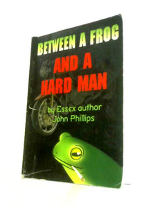 Between A Frog and A Hard Man 