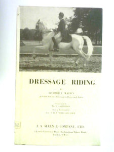 Dressage Riding: a Guide for the Training of Horse and Rider 