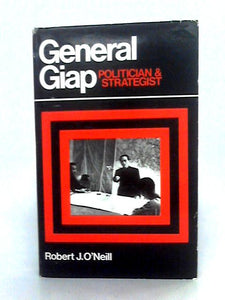 General Giap. Politician and Stragegist 