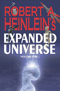 Robert A. Heinlein's Expanded Universe (Volume One) 