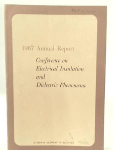 1967 Annual Report: Conference on Electrical Insulation and Dielectric Phenomena 