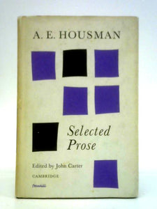 A. E. Housman: Selected Prose 