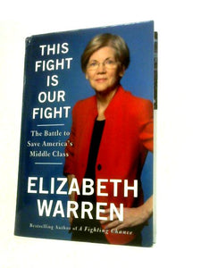 This Fight Is Our Fight: The Battle to Save America's Middle Class 