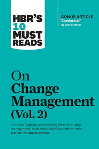 HBR's 10 Must Reads on Change Management, Vol. 2 (with bonus article 