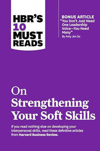 HBR's 10 Must Reads on Strengthening Your Soft Skills 