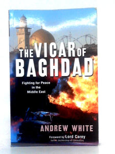 The Vicar of Baghdad; Fighting for Peace in the Middle East 