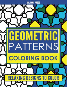 Geometric Patterns Coloring Book: Relaxing Designs to Color 