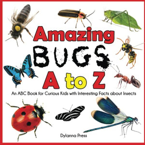 Amazing Bugs A to Z: An ABC Book for Curious Kids with Interesting Facts About Insects 