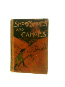 Snow-Shoes And Canoes 