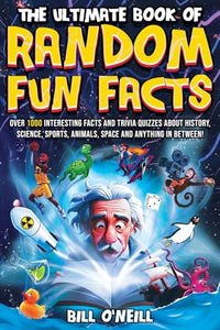 The Ultimate Book of Random Fun Facts 