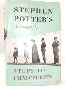 Steps To Immaturity - Stephen Potter's Autobiography 